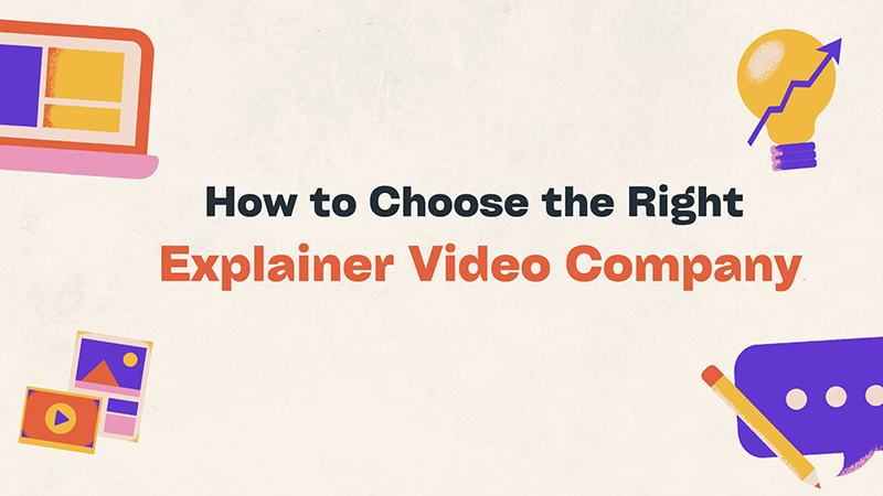 How to Choose the Right Explainer Video Company [7 Factors]
